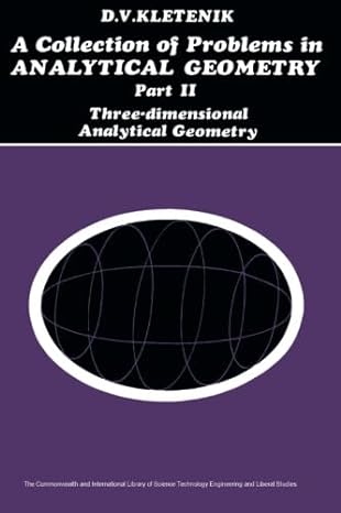 A Collection Of Problems In Analytical Geometry Three Dimensional Analytical Geometry