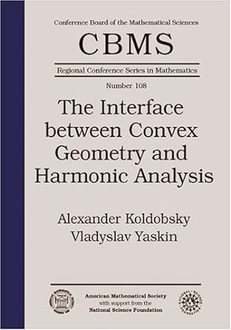 the interface between convex geometry and harmonic analysis 1st edition alexander koldobsky and vladyslav
