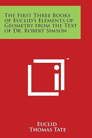 the first three books of euclids elements of geometry from the text of dr robert simson 1st edition euclid
