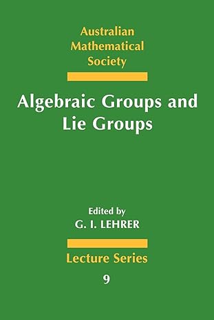 algebraic groups and lie groups a volume of papers in honour of the late r w richardson 1st edition g i