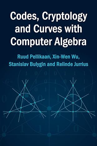 codes cryptology and curves with computer algebra 1st edition ruud pellikaan ,xin wen wu ,stanislav bulygin
