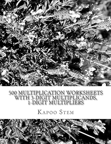 500 multiplication worksheets with 3 digit multiplicands 1 digit multipliers math practice workbook 1st