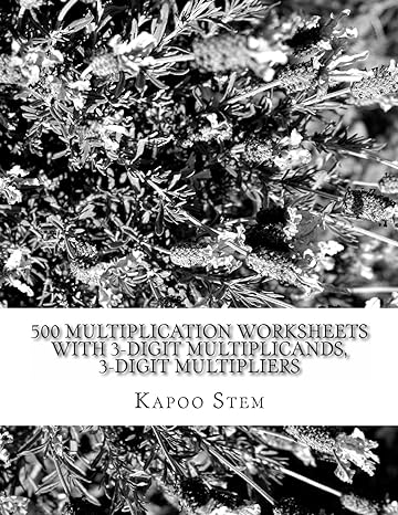 500 multiplication worksheets with 3 digit multiplicands 3 digit multipliers math practice workbook 1st