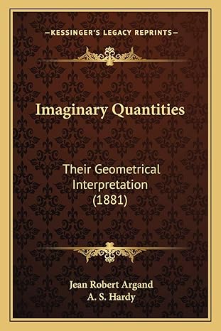 imaginary quantities their geometrical interpretation 1st edition jean robert argand ,a s hardy 1165416700,