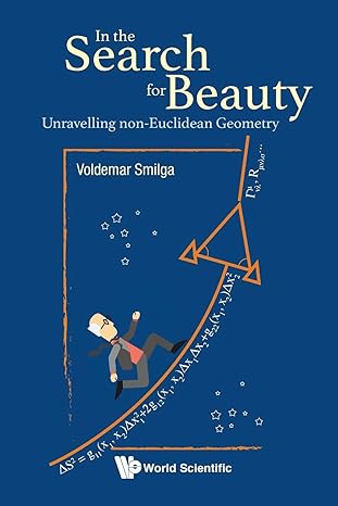 in the search for beauty unravelling non euclidean geometry 1st edition voldemar smilga 9811208301,