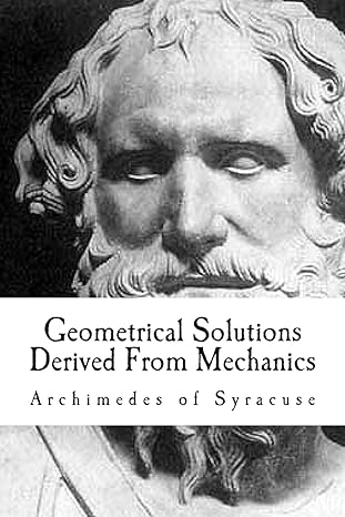 geometrical solutions derived from mechanics 777th-5th edition archimedes of syracuse 1544988133,