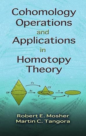 cohomology operations and applications in homotopy theory 1st edition richard p feynman 0486466647,