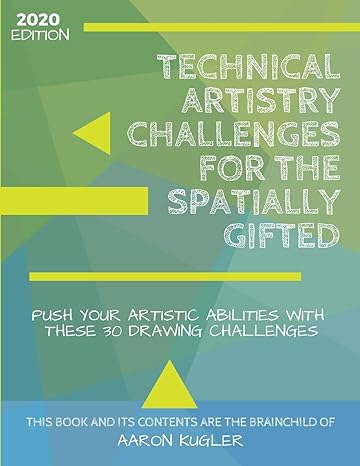 technical artistry challenges for the spatially gifted 1st edition aaron kugler 0578704234, 978-0578704234