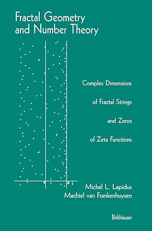 fractal geometry and number theory complex dimensions of fractal strings and zeros of zeta functions 1st