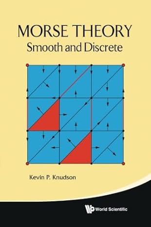 morse theory smooth and discrete 1st edition kevin p knudson 981474056x, 978-9814740562