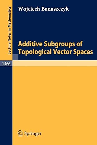 additive subgroups of topological vector spaces 1st edition wojciech banaszczyk 3540539174, 978-3540539179