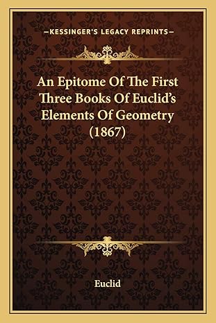 an epitome of the first three books of euclids elements of geometry 1st edition euclid 1165305151,