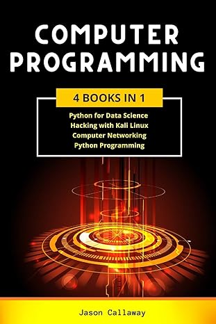 computer programming 4 books in 1 data science hacking with kali linux computer networking for beginners