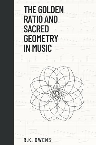the golden ratio and sacred geometry in music 1st edition r k owens 0645546917, 978-0645546910
