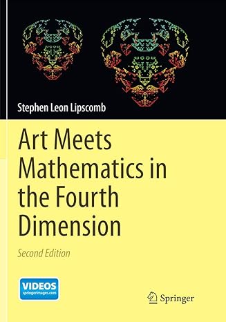 art meets mathematics in the fourth dimension 1st edition stephen leon lipscomb 3319381040, 978-3319381046