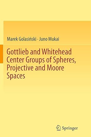 gottlieb and whitehead center groups of spheres projective and moore spaces 1st edition marek golasinski