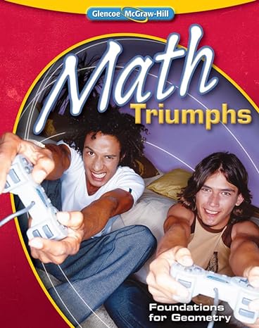 math triumphs foundations for geometry 1st edition mcgraw hill 0078908590, 978-0078908590