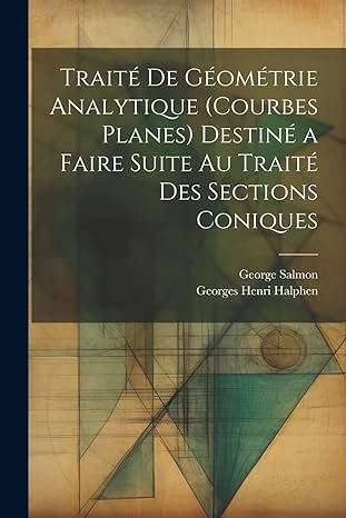 traite de geometrie analytique destine a faire suite au traite des sections coniques 1st edition george