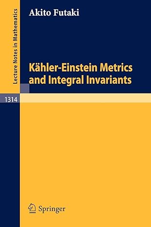 kahler einstein metrics and integral invariants 1988th edition akito futaki 3540192506, 978-3540192503