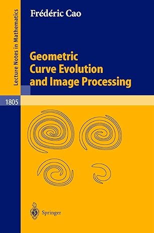 geometric curve evolution and image processing 2003rd edition frederic cao 3540004025, 978-3540004028