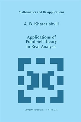 applications of point set theory in real analysis 1st edition a b kharazishvili 904815006x, 978-9048150069