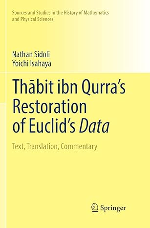thabit ibn qurras restoration of euclids data text translation commentary 1st edition nathan sidoli ,yoichi