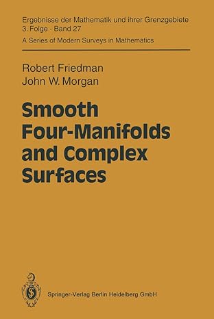 smooth four manifolds and complex surfaces 1st edition robert friedman ,john w morgan 3642081711,
