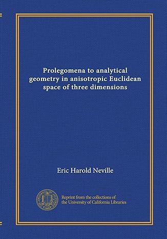 prolegomena to analytical geometry in anisotropic euclidean space of three dimensions 1st edition eric harold