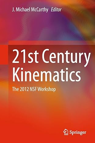 21st century kinematics the 2012 nsf workshop 1st edition j michael mccarthy 144716119x, 978-1447161196