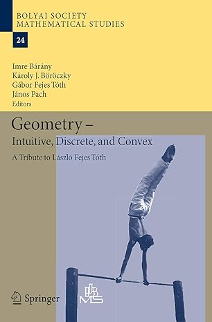 geometry intuitive discrete and convex a tribute to laszlo fejes toth 1st edition imre barany ,karoly jr
