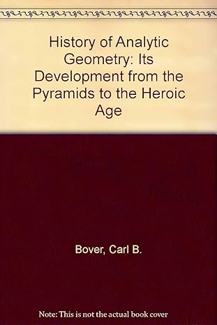 history of analytic geometry its development from the pyramids to the heroic age 1st edition carl b bover