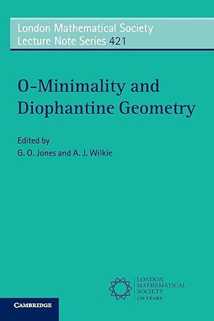 o minimality and diophantine geometry 1st edition g o jones ,a j wilkie 1107462495, 978-1107462496