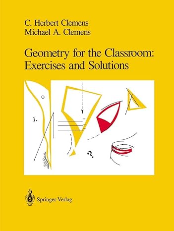 geometry for the classroom exercises and solutions 1991st edition c herbert clemens ,michael a clemens