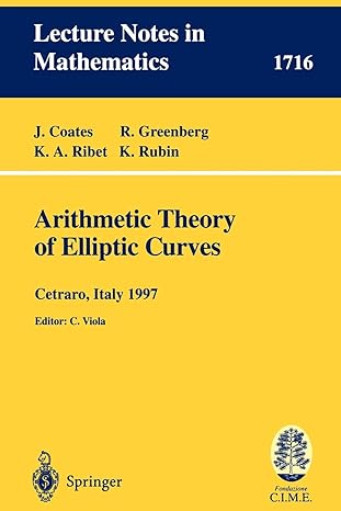 arithmetic theory of elliptic curves lectures given at the 3rd session of the centro internazionale