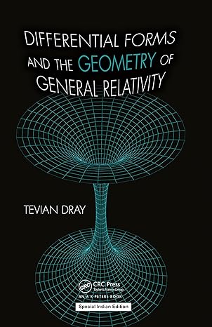 differential forms and the geometry of general relativity tevian dray crc press 1st edition tevian dray