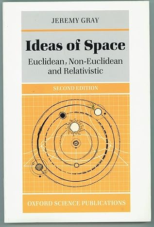 ideas of space euclidean non euclidean and relativistic 2nd edition jeremy gray 0198539347, 978-0198539346
