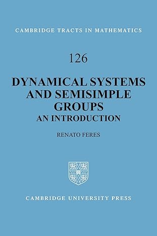 dynamical systems and semisimple groups an introduction 1st edition renato feres 0521142164, 978-0521142168