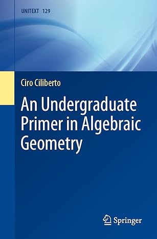 an undergraduate primer in algebraic geometry 1st edition ciro ciliberto 3030710203, 978-3030710200