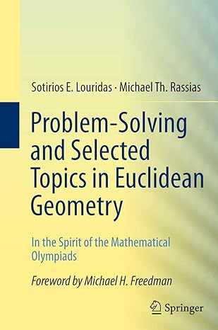 problem solving and selected topics in euclidean geometry in the spirit of the mathematical olympiads 2013th