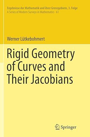 rigid geometry of curves and their jacobians 1st edition werner lutkebohmert 3319801236, 978-3319801230