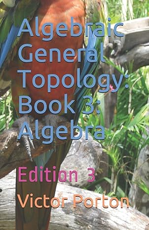 algebraic genera topology book algebra 3rd edition victor lvovich porton 1710826711, 978-1710826715