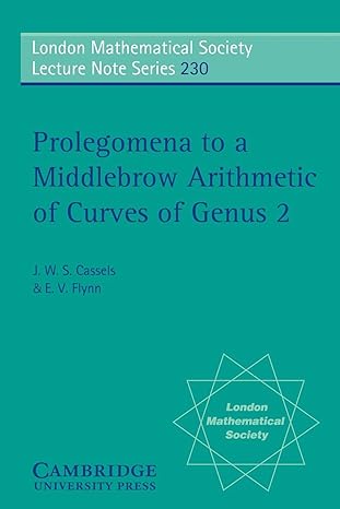 prolegomena to a middlebrow arithmetic of curves of genus 2 1st edition j w s cassels ,e v flynn 0521483700,