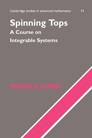 spinning tops a course on integrable systems 1st edition m audin 0521779197, 978-0521779197