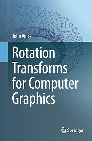 rotation transforms for computer graphics 2011th edition john vince 085729153x, 978-0857291530