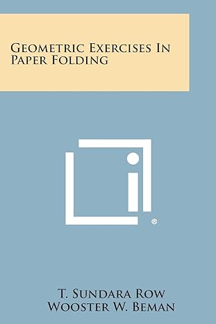 geometric exercises in paper folding 1st edition t sundara row ,wooster woodruff beman 1494028719,