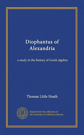 diophantus of alexandria a study in the history of greek algebra 1st edition thomas little heath b0062igiuk