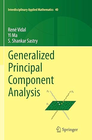 generalized principal component analysis 1st edition rene vidal ,yi ma ,shankar sastry 1493979124,