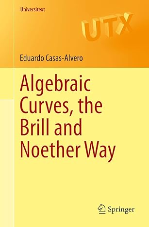 algebraic curves the brill and noether way 1st edition eduardo casas alvero 3030290158, 978-3030290153