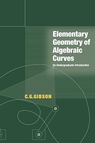 elementary geometry of algebraic curves an undergraduate introduction 1st edition c g gibson 0521646413,