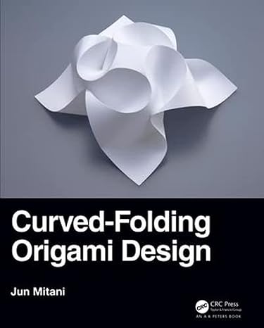 curved folding origami design 1st edition jun mitani 0367180251, 978-0367180256